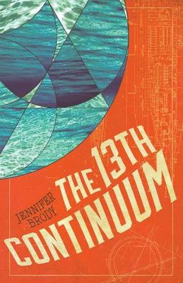 The 13th Continuum: The Continuum Trilogy, Book 1 (Hardback)
