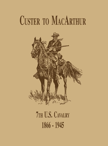 From Custer to MacArthur: The 7th U.S. Cavalry (1866-1945) (Paperback)