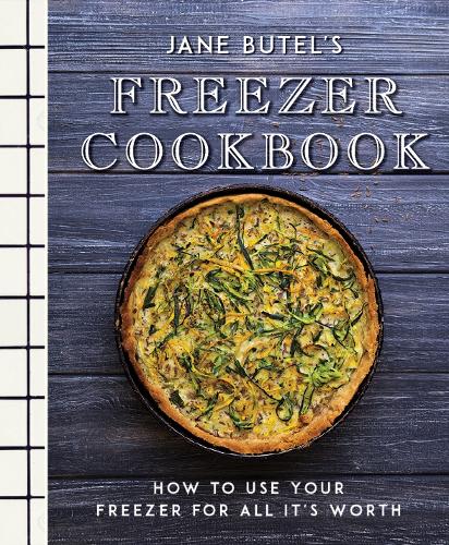 Jane Butel's Freezer Cookbook: How to Use Your Freezer for All It's Worth - The Jane Butel Library (Hardback)
