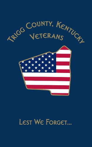 Trigg Co, KY Veterans: Lest We Forget... (Paperback)