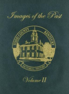 Todd County, Kentucky Pictorial History, Volume 2: Images of the Past (Paperback)