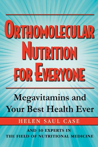 Orthomolecular Nutrition for Everyone: Megavitamins and Your Best Health Ever (Paperback)