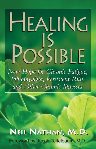 Healing Is Possible: New Hope for Chronic Fatigue, Fibromyalgia, Persistent Pain, and Other Chronic Illnesses (Hardback)