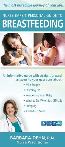 Nurse Barb's Personal Guide to Breastfeeding: The Most Incredible Journey of Your Life! (Hardback)