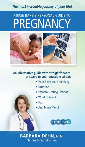Nurse Barb's Personal Guide to Pregnancy: The Most Incredible Journey of Your Life! (Hardback)
