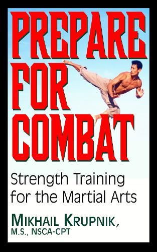 Prepare for Combat: Strength Training for the Martial Arts (Hardback)