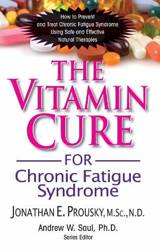 The Vitamin Cure for Chronic Fatigue Syndrome: How to Prevent and Treat Chronic Fatigue Syndrome Using Safe and Effective Natural Therapies - Vitamin Cure (Hardback)