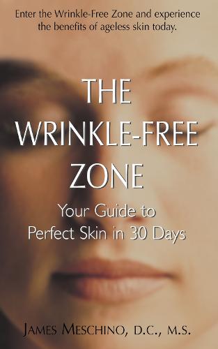 The Wrinkle-Free Zone: Your Guide to Perfect Skin in 30 Days (Hardback)