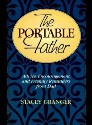 The Portable Father: Advice, Encouragement, and Friendly Reminders from Dad (Paperback)