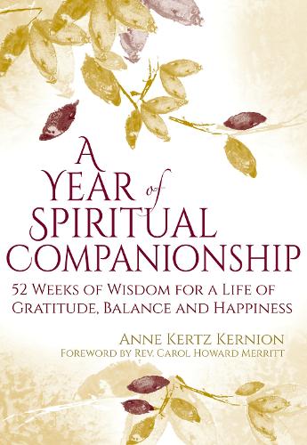 A Year of Spiritual Companionship: 52 Weeks of Wisdom for a Life of Gratitude, Balance and Happiness (Hardback)
