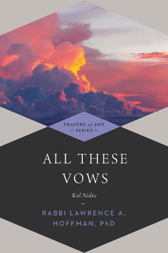 All These Vows: Kol Nidre - Prayers of Awe (Paperback)