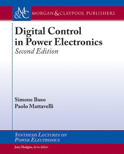 Digital Control in Power Electronics - Synthesis Lectures on Power Electronics (Hardback)