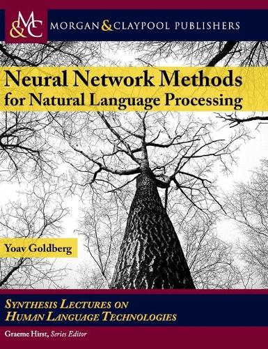 Neural Network Methods in Natural Language Processing - Synthesis Lectures on Human Language Technologies (Hardback)