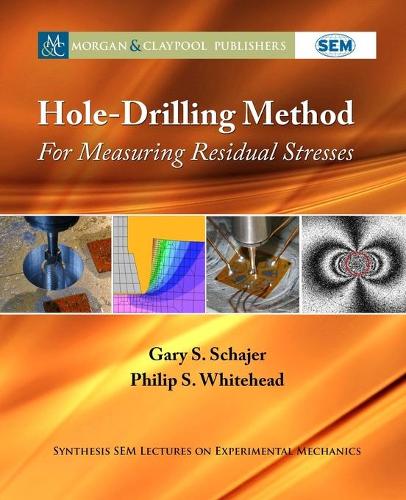 Hole-Drilling Method for Measuring Residual Stresses - Synthesis SEM Lectures on Experimental Mechanics (Paperback)