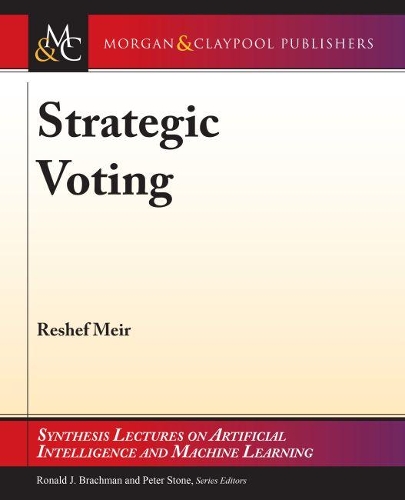 Strategic Voting - Synthesis Lectures on Artificial Intelligence and Machine Learning (Paperback)