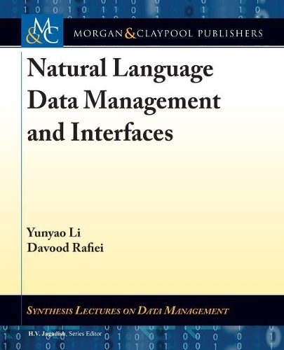 Natural Language Data Management and Interfaces - Synthesis Lectures on Data Management (Hardback)