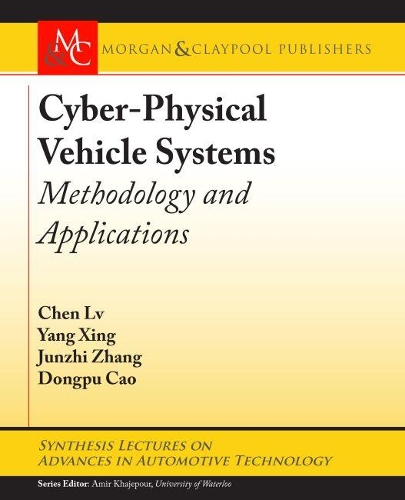 Cyber-Physical Vehicle Systems: Methodology and Applications - Synthesis Lectures on Advances in Automotive Technology (Paperback)