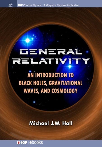 General Relativity: An Introduction to Black Holes, Gravitational Waves, and Cosmology (Paperback)