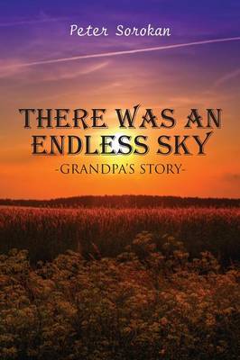 There Was an Endless Sky: Grandpa's Story (Paperback)