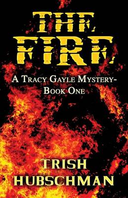 The Fire: A Tracy Gayle Mystery-Book One (Paperback)
