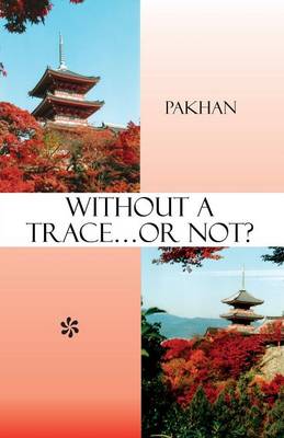 Without a Trace...or Not?: A Indian Girls' Search for Her Japanese Father (Paperback)