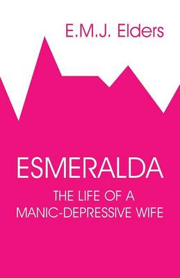 Esmeralda: The Life of a Manic-Depressive Wife (Paperback)