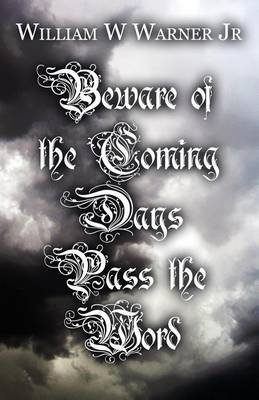 Beware of the Coming Days Pass the Word (Paperback)