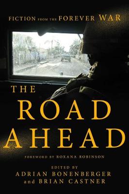 The Road Ahead: Fiction from the Forever War (Hardback)
