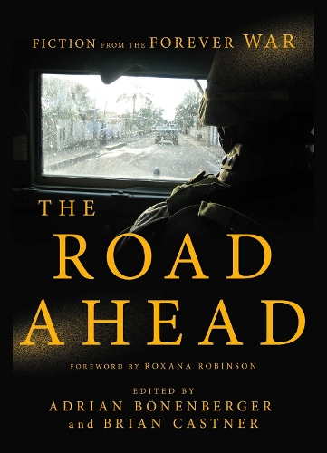 The Road Ahead - Fiction from the Forever War (Paperback)