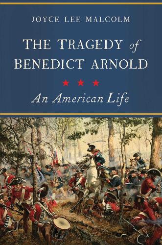 The Tragedy of Benedict Arnold: An American Life (Hardback)