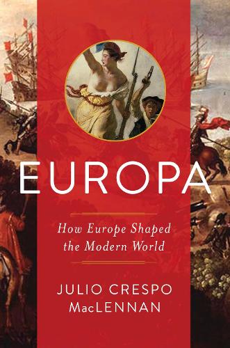 Europa: How Europe Shaped the Modern World (Hardback)