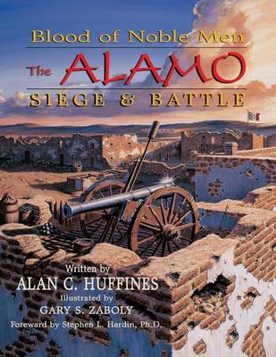 Blood of Noble Men: The Alamo Siege & Battle (Paperback)