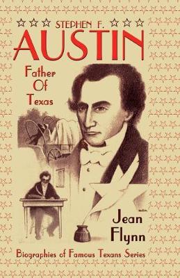 Stephen F. Austin: Father of Texas (Paperback)