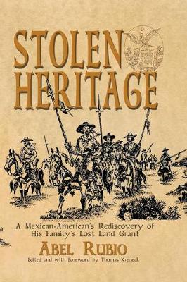 Stolen Heritage: A Mexican-American's Rediscovery of His Family's Lost Land Grant (Paperback)