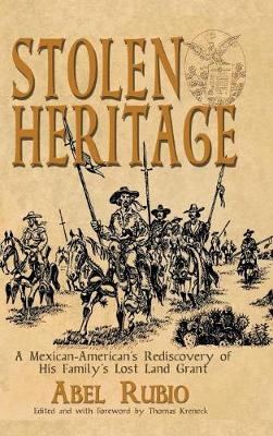 Stolen Heritage: A Mexican-American's Rediscovery of His Family's Lost Land Grant (Hardback)