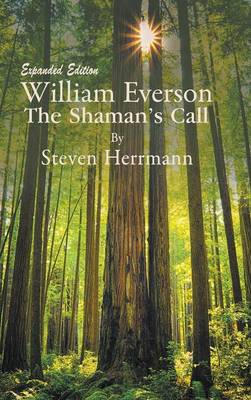 William Everson: The Shaman's Call-Expanded Edition (Hardback)