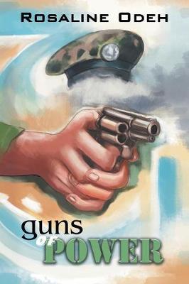 Guns of Power: A Love Story During Military Rule in West Africa (Paperback)