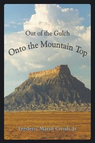 Out of the Gulch, Onto the Mountain Top (Paperback)