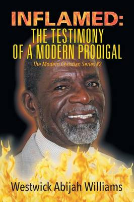 Inflamed: The Testimony of a Modern Prodigal - The Modern Christian Series #2 (Paperback)