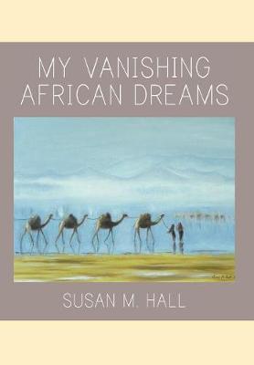 My Vanishing African Dreams (Hardback)