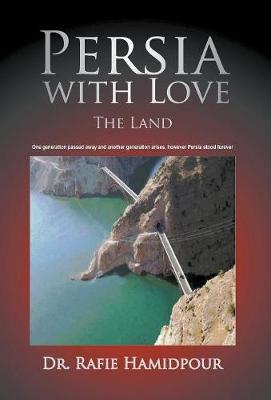 Persia with Love: The Land (Hardback)