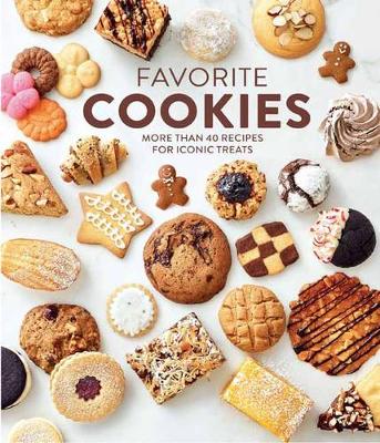 Favorite Cookies: More than 40 Recipes for Iconic Treats (Hardback)
