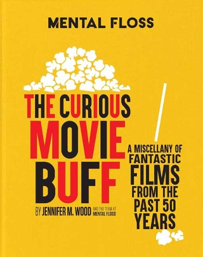 Mental Floss: The Curious Movie Buff by Jennifer M. Wood | Waterstones