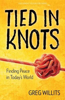 Tied in Knots: Finding Peace in Today's World (Paperback)