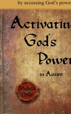 Activating God's Power in Aimee: Overcome and Be Transformed by Accessing God's Power. (Paperback)