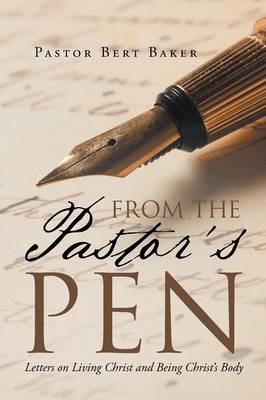 From the Pastor's Pen (Letters on Living Christ and Being Christ's Body) (Paperback)