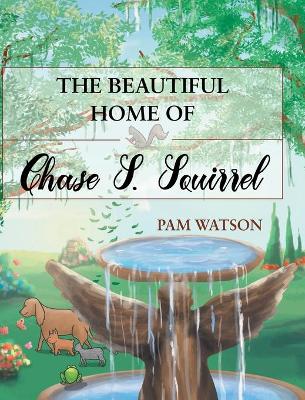The Beautiful Home of Chase S. Squirrel (Hardback)