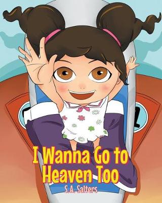 I Wanna Go to Heaven Too (Paperback)