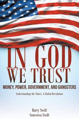 In God We Trust: Money, Power, Government, and Gangsters (Paperback)