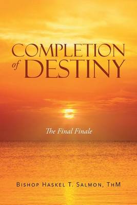 Completion of Destiny: The Final Finale (Paperback)